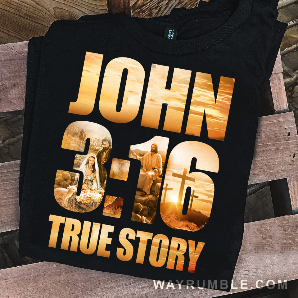 John 3:16, True Story - Jesus Apparel