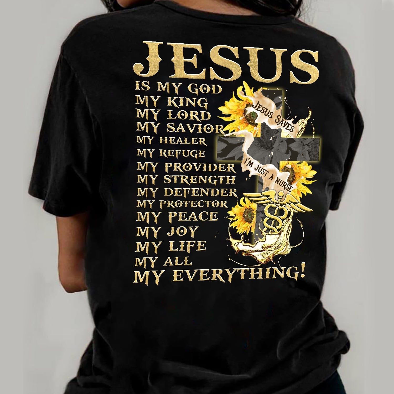 Jesus - I'm a Nurse - Jesus is my everything - Back-printed Apparel