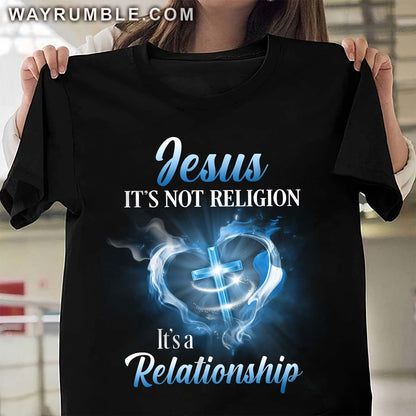 Blue Cross, Jesus is not religion, It's a relationship - Jesus Apparel