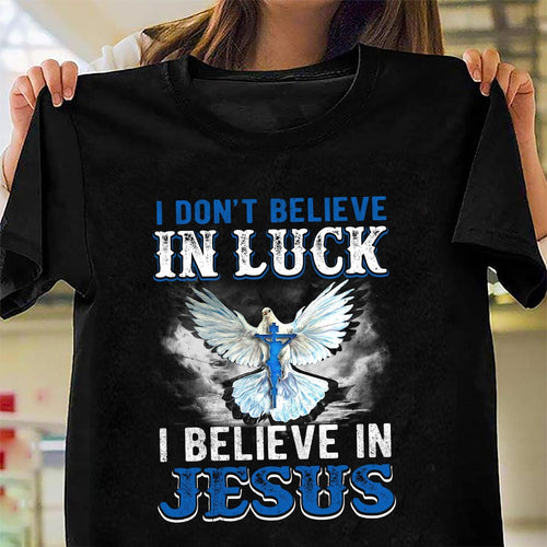 Jesus - I don't believe in luck I believe in Jesus - Apparel