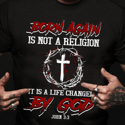 Jesus, Cross, Crown - Born again is not a religion, It is a life changed by God Apparel