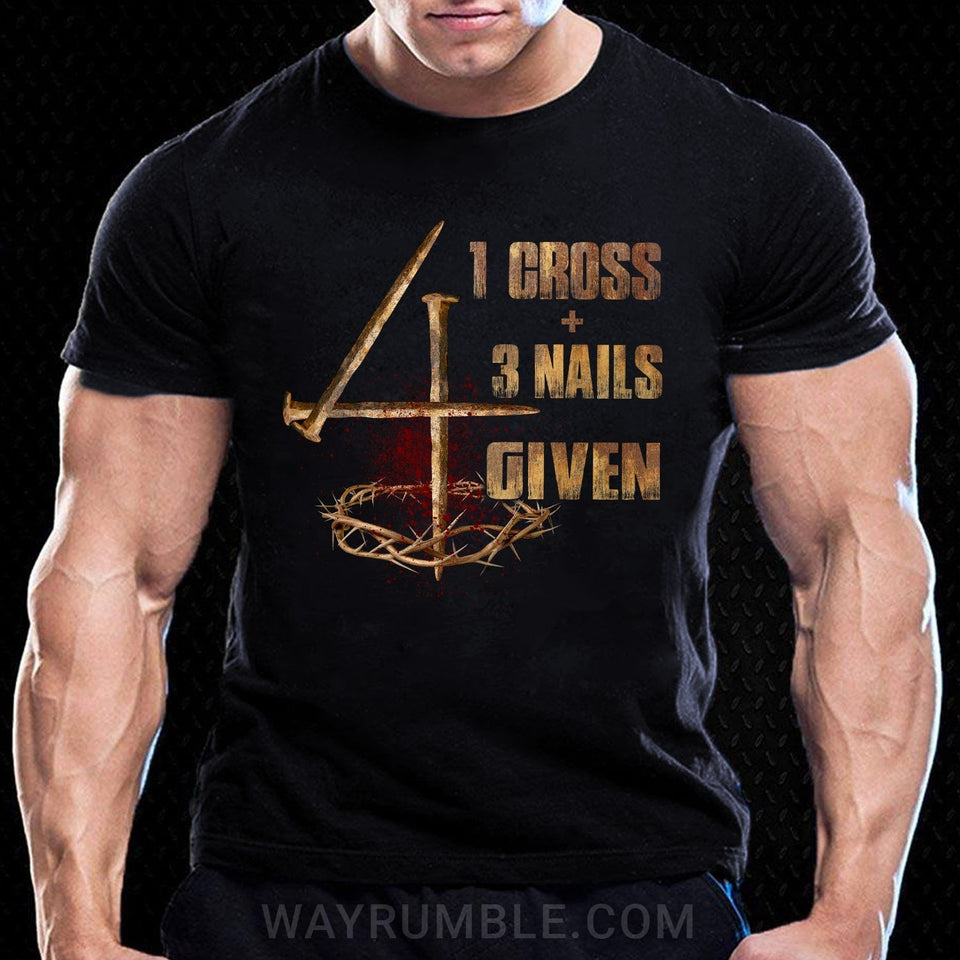 1 Cross 3 Nails 4 Given - Jesus Apparel