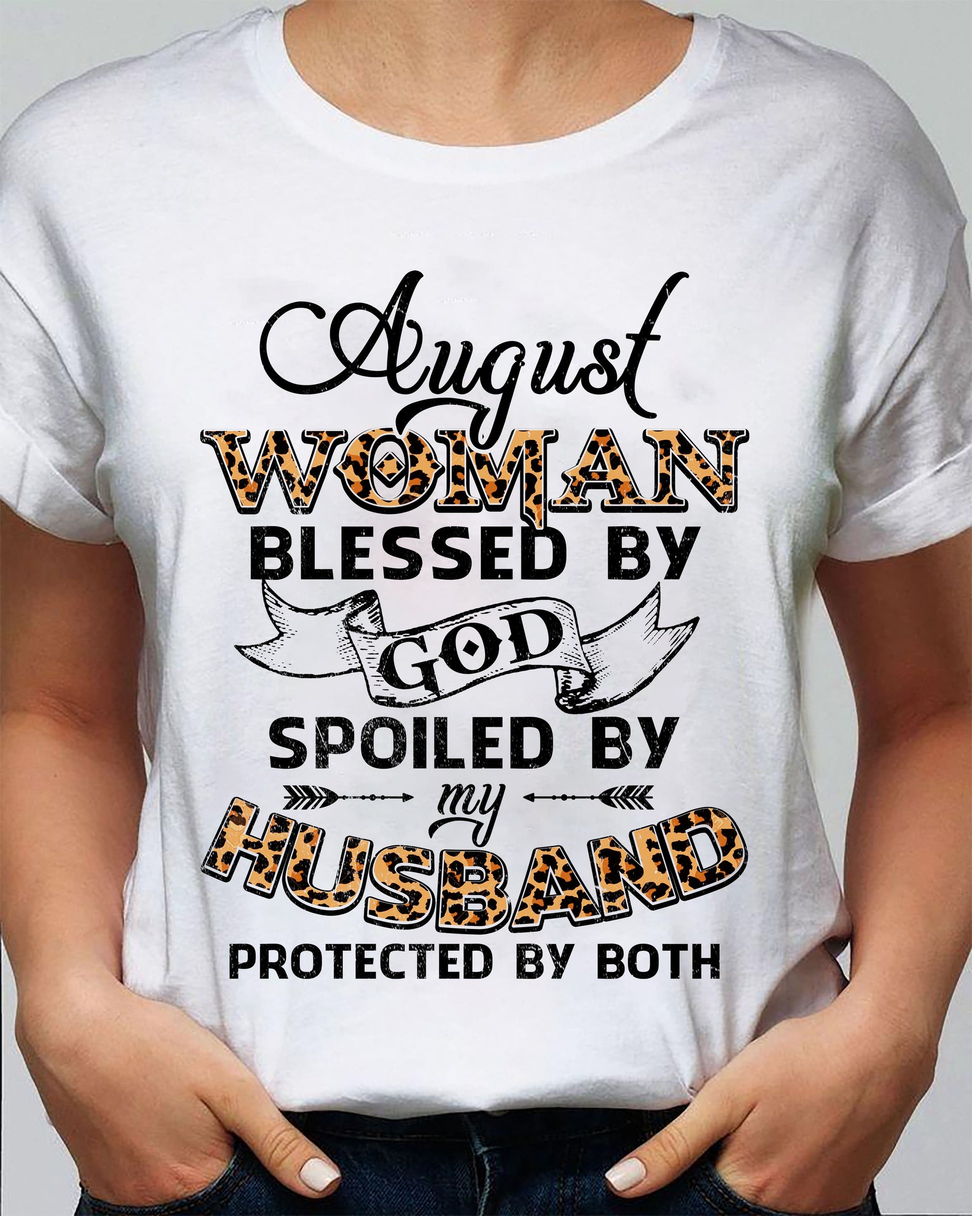 August Woman - Blessed by God Spoiled by my husband - Jesus Apparel