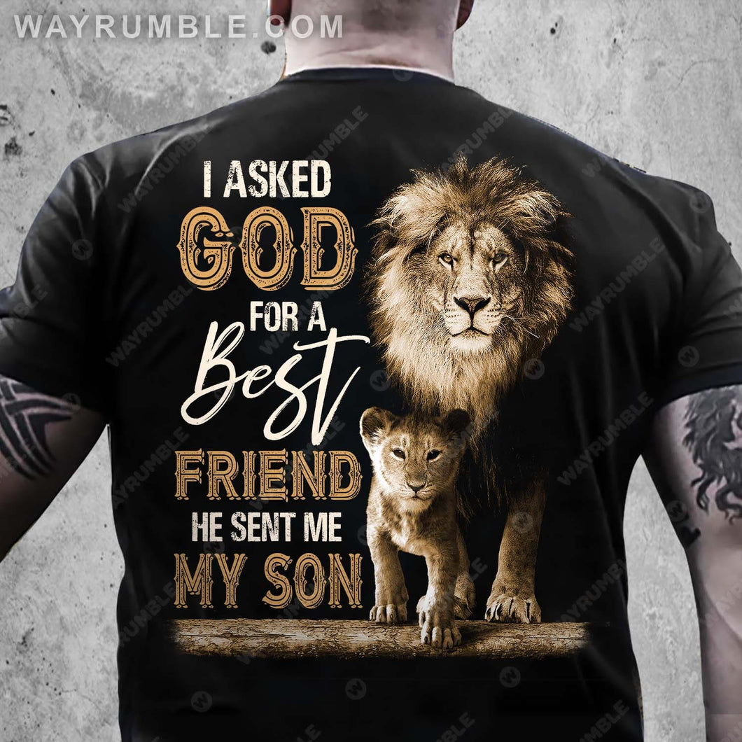 Lion king and his son, I asked God for a best friend, He sent me my son - Jesus Back-printed Apparel