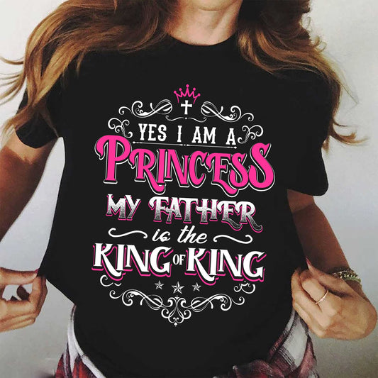 I'm a princess - My father is the King of King - Jesus Apparel