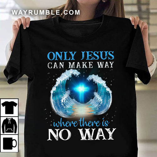 Splitting the ocean, Only Jesus can make way where there is no way - Jesus Apparel
