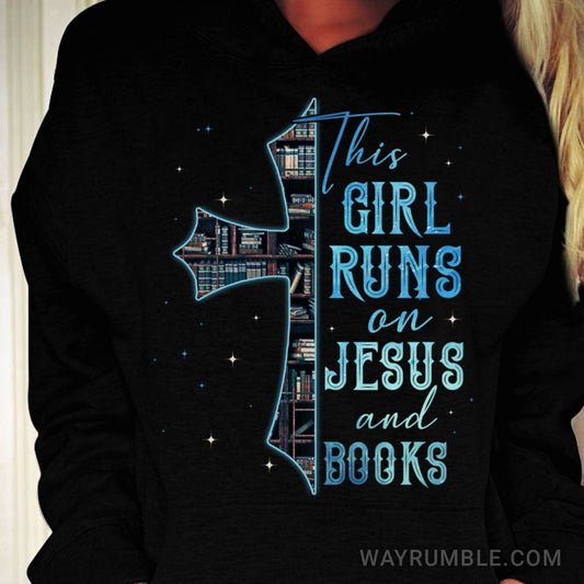 Bookaholic, The cross, This girl runs on Jesus and books - Jesus Apparel