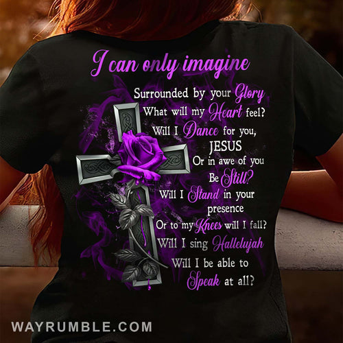 Purple rose, The amazing cross, I can only imagine - Jesus Back-printed Apparel