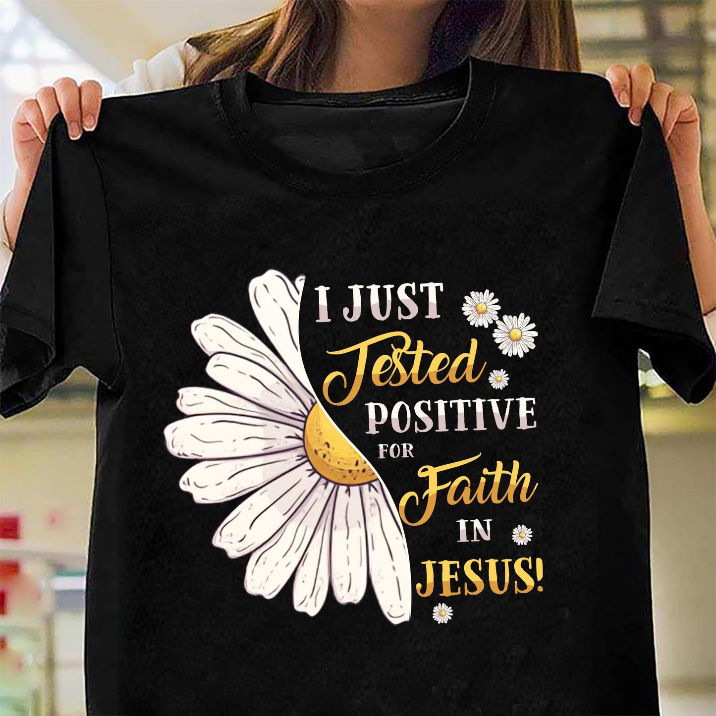 Daisy - I just tested positive for faith in Jesus - Jesus Apparel