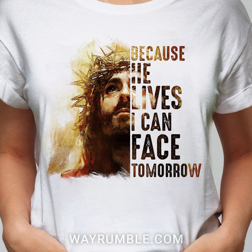 Jesus - Because he lives I can face tomorrow - Apparel