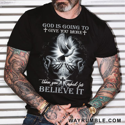Dove and Jesus hand, God is going to give you more than you asked for - Jesus Apparel