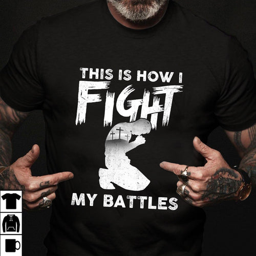 This is how I fight my battle - Jesus Apparel