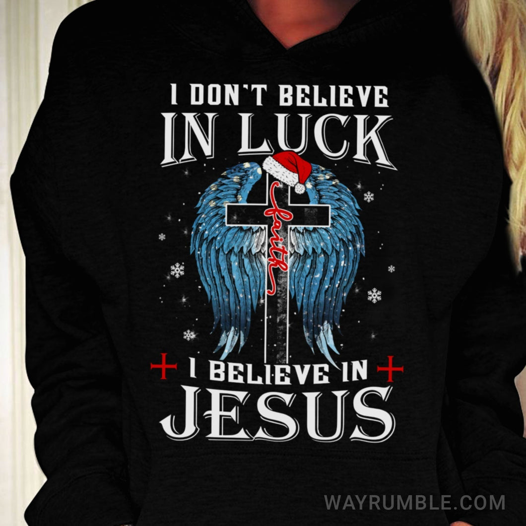 Cross, Christmas, Angel wings, I don't believe in luck, I believe in Jesus - Jesus Apparel
