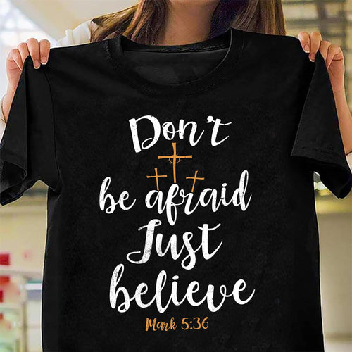 Don't be afraid Just believe - Jesus Apparel