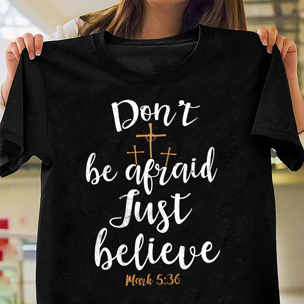 Don't be afraid Just believe - Jesus Apparel