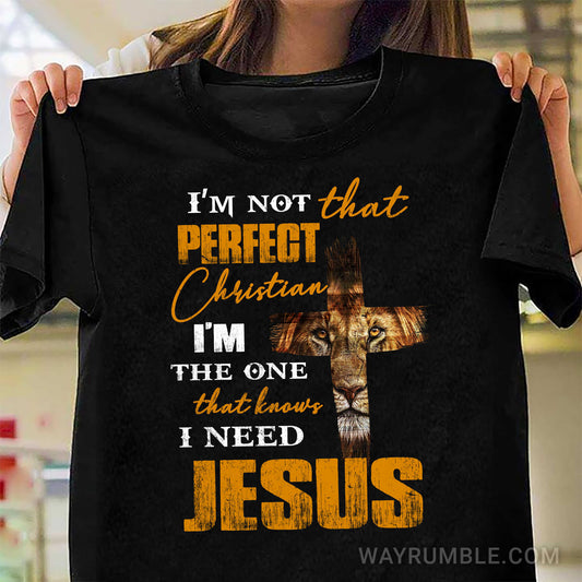 Lion of Judah and the Cross, I'm not that perfect Christian - Jesus Apparel