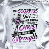 Scorpius Girl, I can do all things through Christ who gives me strength - Jesus, Scorpio, Zodiac Signs Apparel