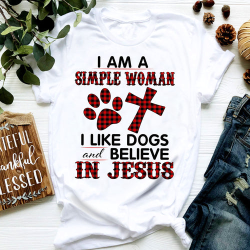 Jesus - Simple Woman - I like dogs and believe in Jesus - Apparel