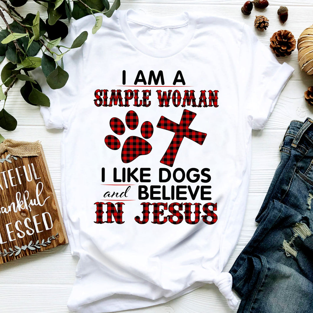 Jesus - Simple Woman - I like dogs and believe in Jesus - Apparel