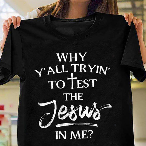 Why y'all trying to test the Jesus in me - Jesus Apparel