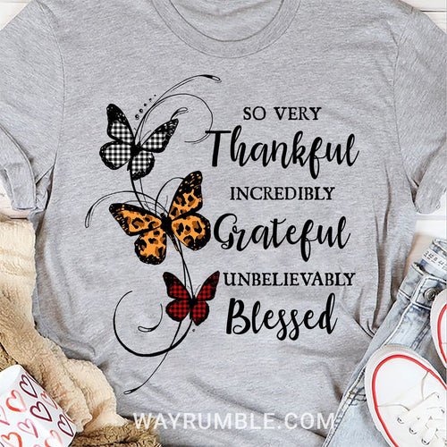 Jesus - Butterfly - So very thankful, Incredibly grateful, Unbelievably blessed - Apparel