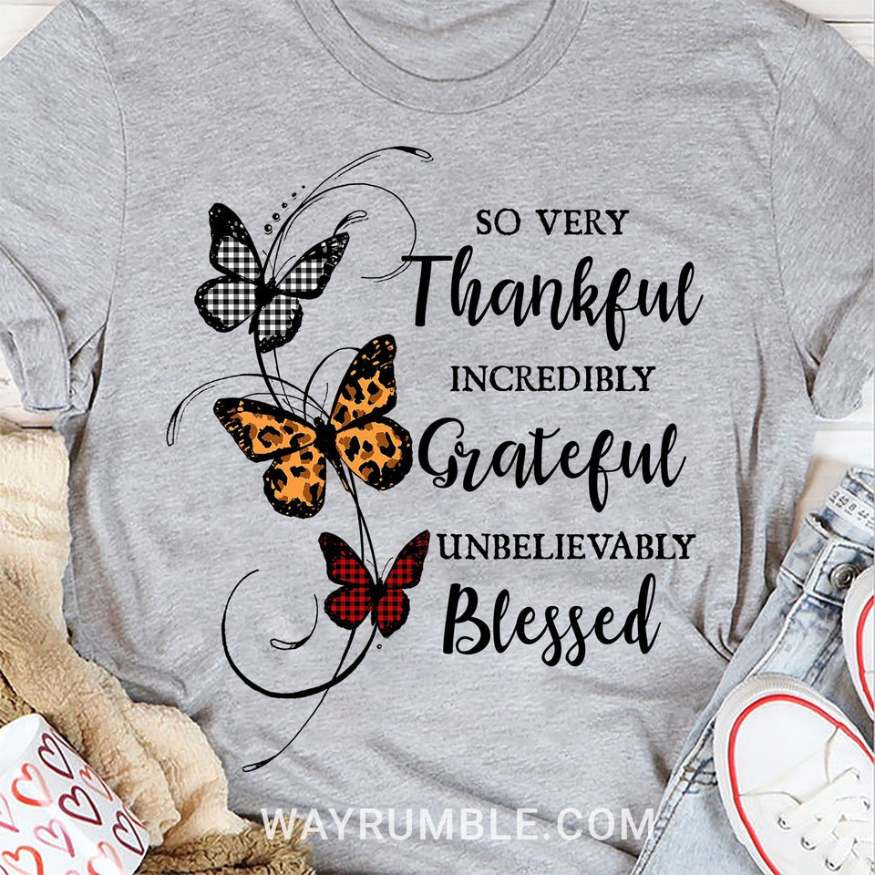 Jesus - Butterfly - So very thankful, Incredibly grateful, Unbelievably blessed - Apparel