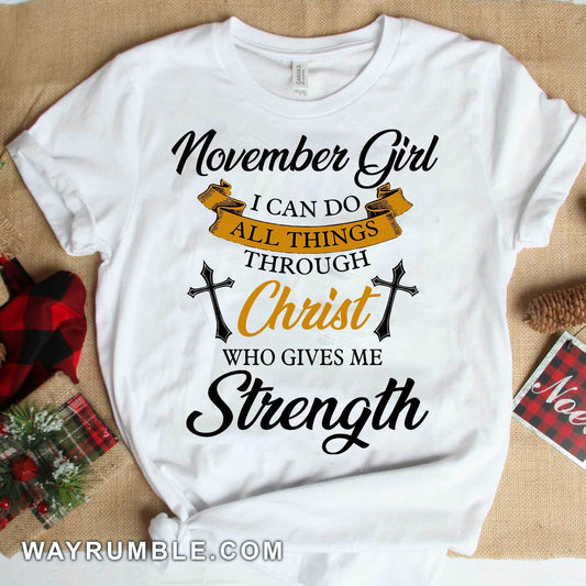 November girl, I can do all things - Jesus, Christ, Cross Apparel
