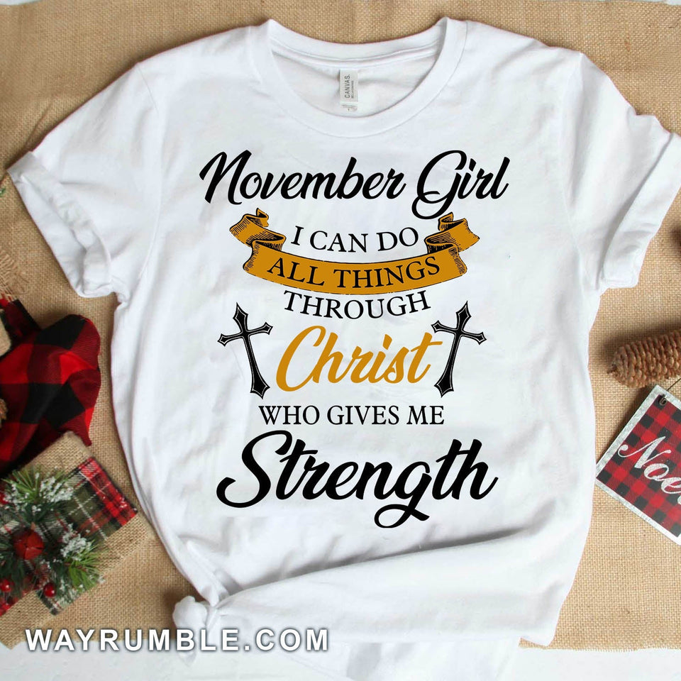 November girl, I can do all things - Jesus, Christ, Cross Apparel