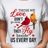 Heaven - Cardinal - Those we love don't go away They beside us every day - Apparel