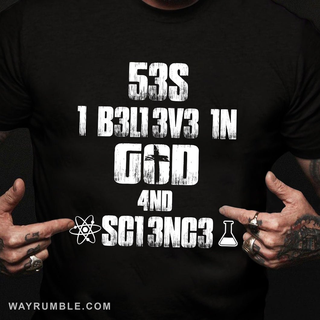 I believe in God and Science - Jesus Apparel