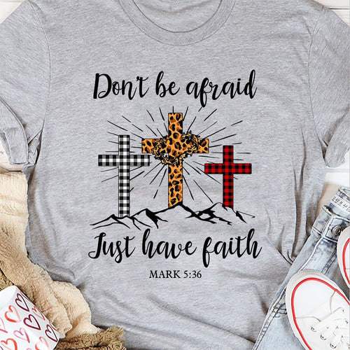 Jesus - Don't be afraid Just have faith - Apparel