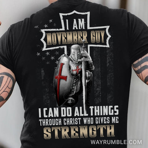 November Guy, Knight of God, US Flag, I can do all things through Christ who gives me strength - Jesus Back-printed Apparel