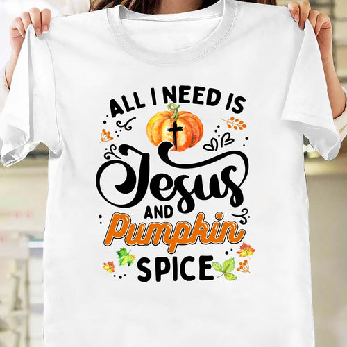 All I need is Jesus and pumpkin spice - Jesus Apparel