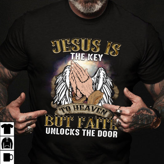 Jesus is the key to heaven but faith unlocks the door - Jesus Apparel