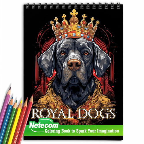 Royal Dogs Spiral Bound Coloring Book,  Majestic Coloring Book Celebrating Regal Dogs and Their Royal Heritage