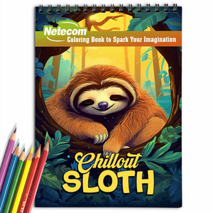 Chillout Sloth Spiral Bound Coloring Book, Unleash Your Creativity with 30 Chilled-out Sloth Coloring Pages for a Relaxing and Inspiring Coloring Adventure