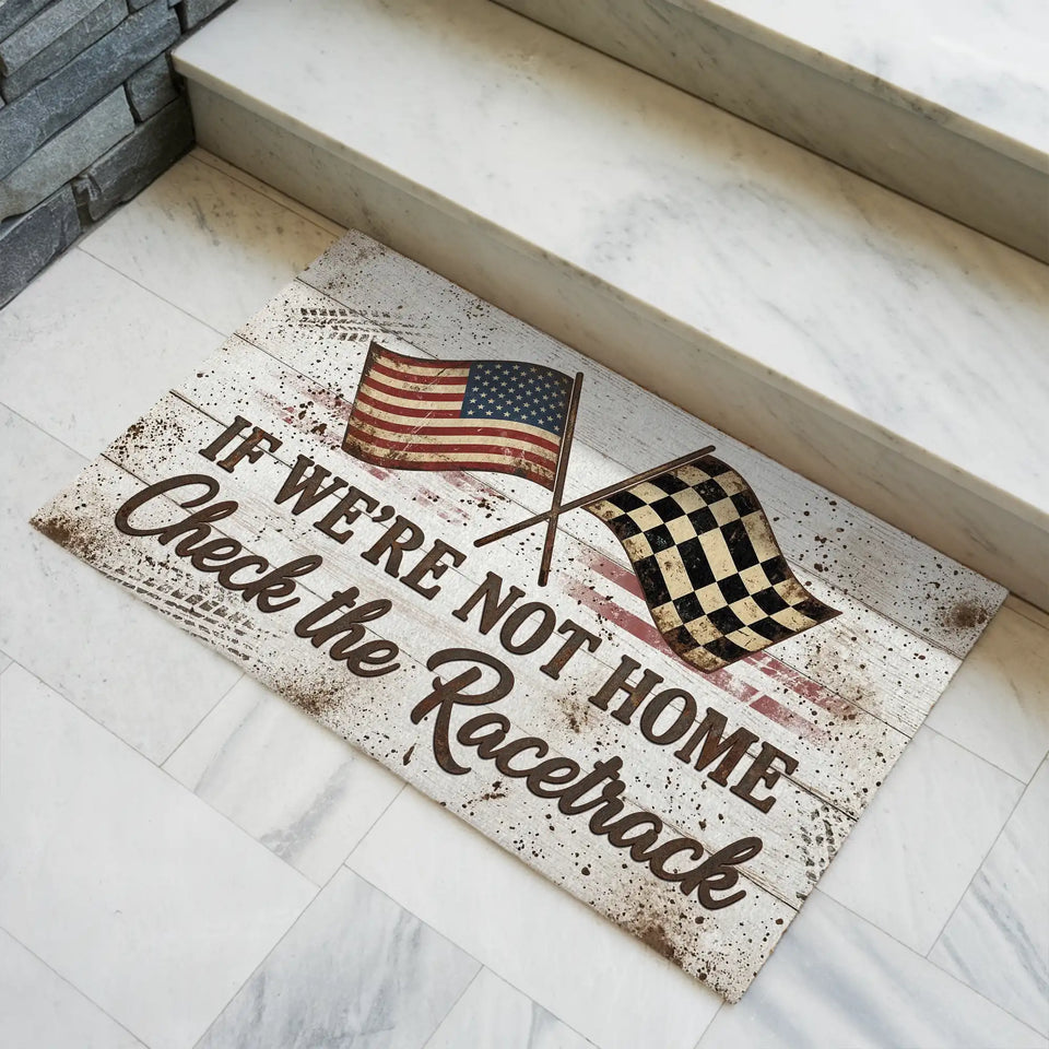 Racing Doormat – If We’re Not Home Check the Racetrack Mat