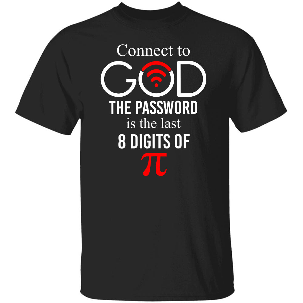 Connect to God, The password is the last 8 digits of ? (Pi) - Jesus, Science shirt, Philomath, Pi Number Apparel