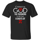 Connect to God, The password is the last 8 digits of ? (Pi) - Jesus, Science shirt, Philomath, Pi Number Apparel