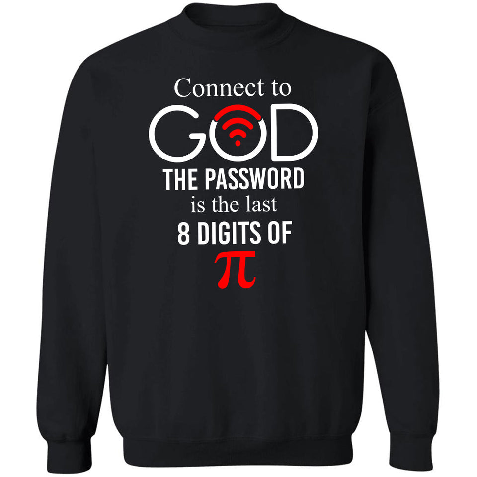 Connect to God, The password is the last 8 digits of ? (Pi) - Jesus, Science shirt, Philomath, Pi Number Apparel