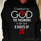Connect to God, The password is the last 8 digits of ? (Pi) - Jesus, Science shirt, Philomath, Pi Number Apparel