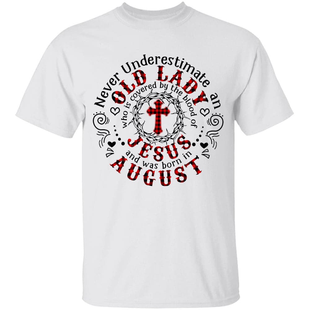 Old lady who is covered by the blood of Jesus and was born in August - Jesus Apparel