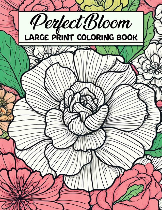Perfect Bloom Large Print 30 Pages Printable Coloring Book
