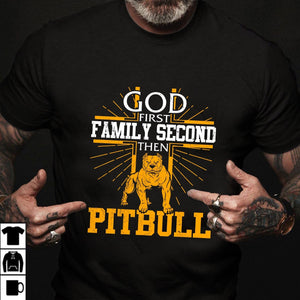 Pit Bull - God first Family second then Pit Bull - Apparel