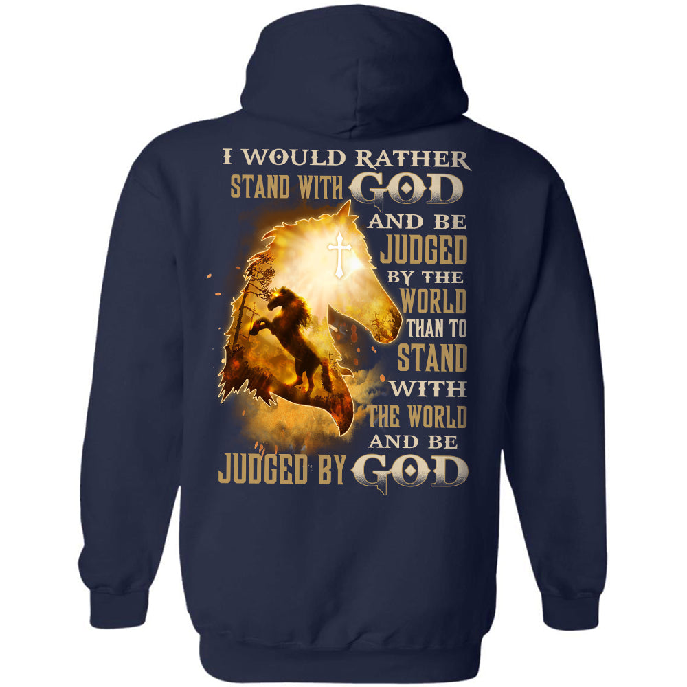 Amazing horse - I would rather stand with God and be judged by God Back-printed Apparel