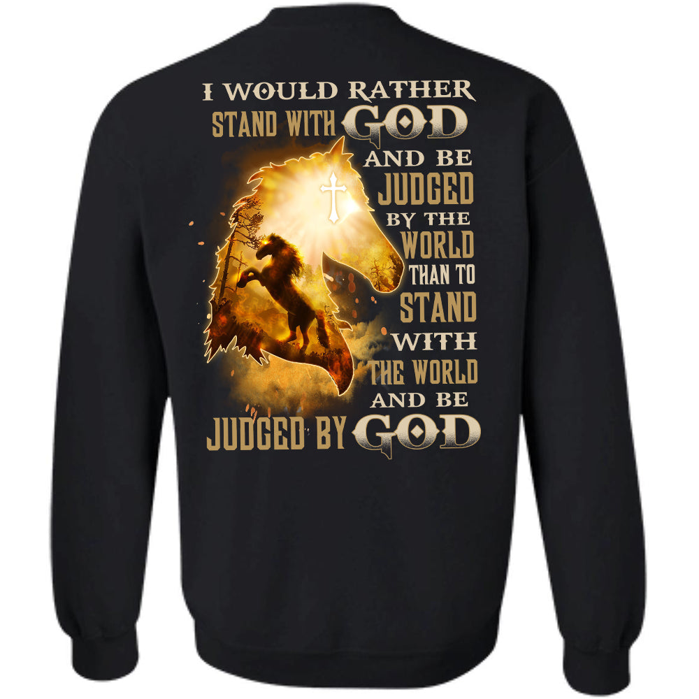 Amazing horse - I would rather stand with God and be judged by God Back-printed Apparel