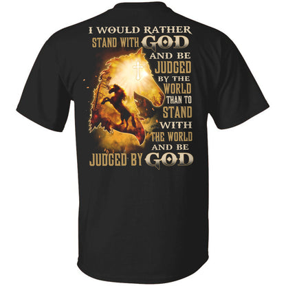 Amazing horse - I would rather stand with God and be judged by God Back-printed Apparel