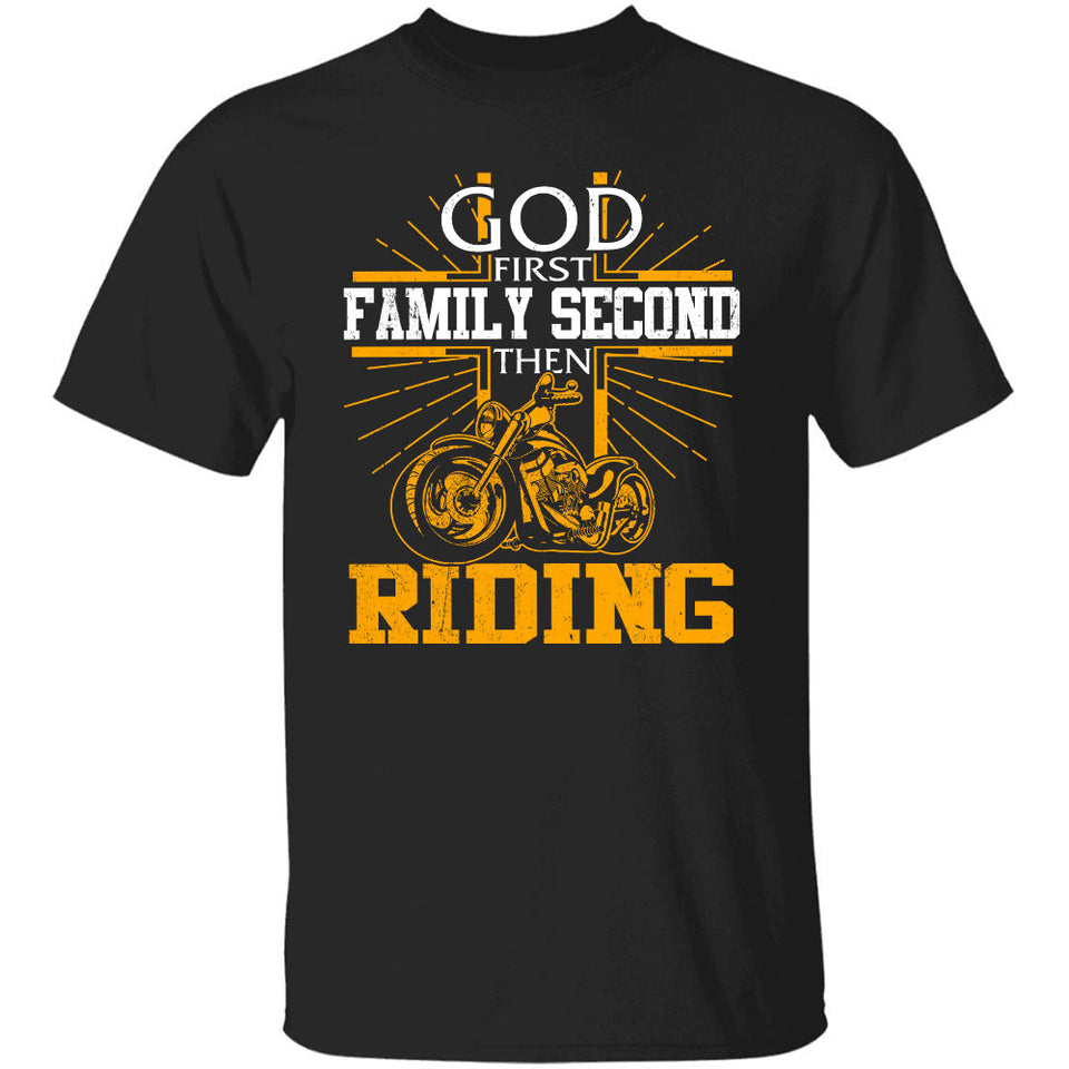 Riding - God first Family second then Riding - Apparel
