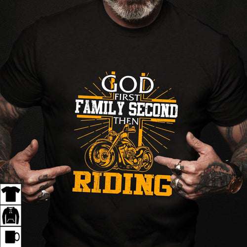 Riding - God first Family second then Riding - Apparel