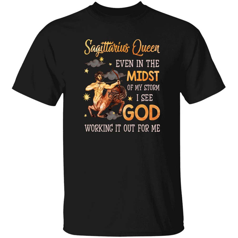 Sagittarius Queen, Even in the midst of my storm I see God working it out for me - Jesus, Zodiac signs Apparel